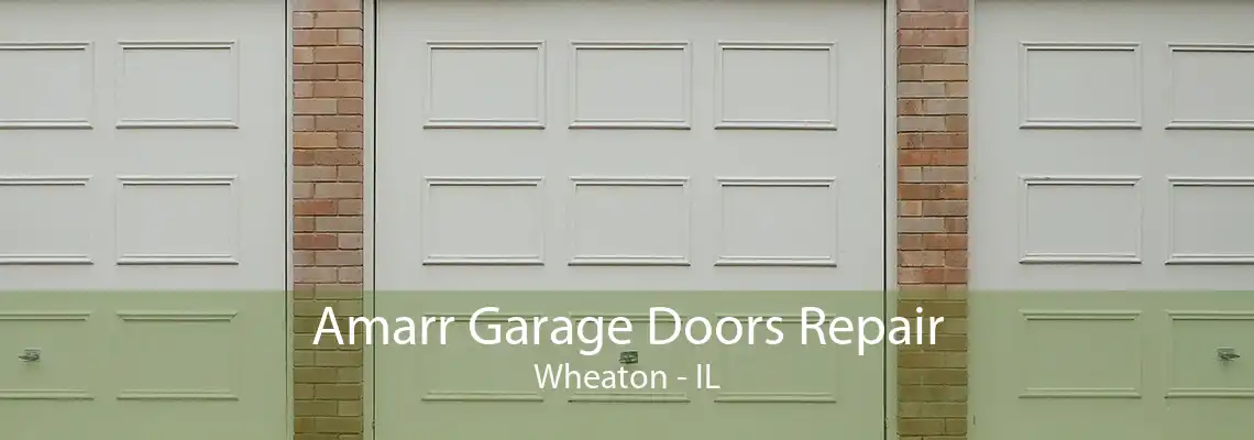 Amarr Garage Doors Repair Wheaton - IL