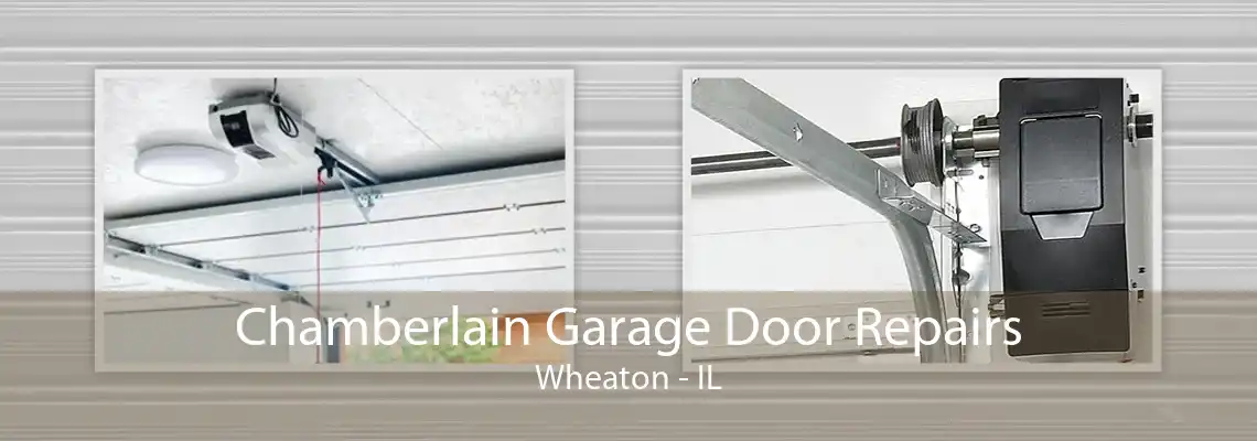 Chamberlain Garage Door Repairs Wheaton - IL