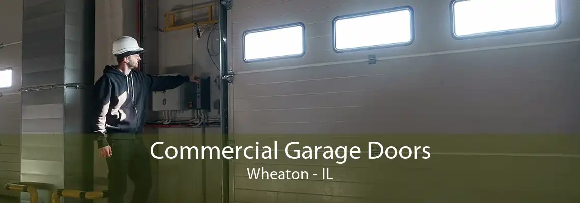 Commercial Garage Doors Wheaton - IL