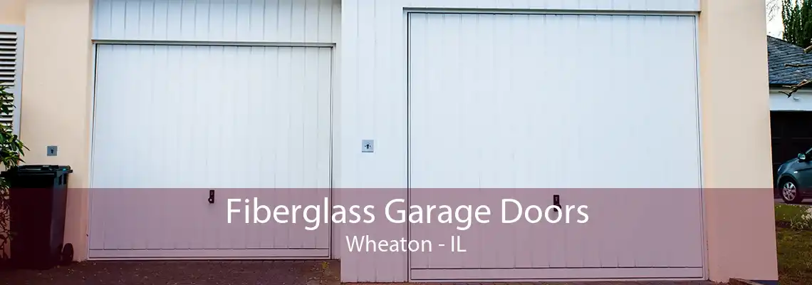 Fiberglass Garage Doors Wheaton - IL