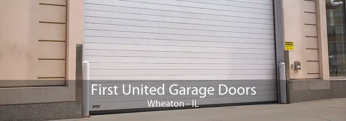 First United Garage Doors Wheaton - IL