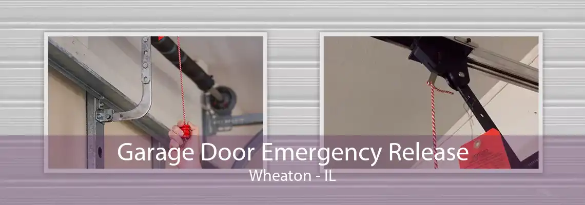 Garage Door Emergency Release Wheaton - IL