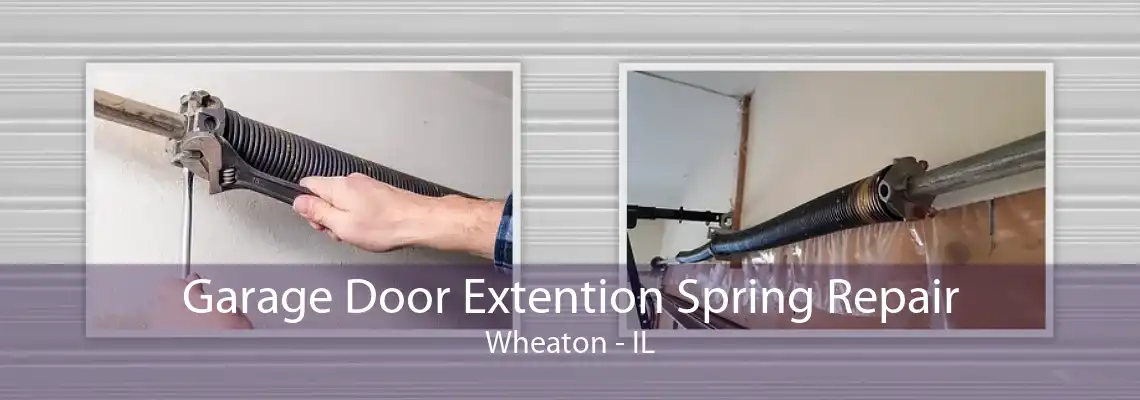 Garage Door Extention Spring Repair Wheaton - IL