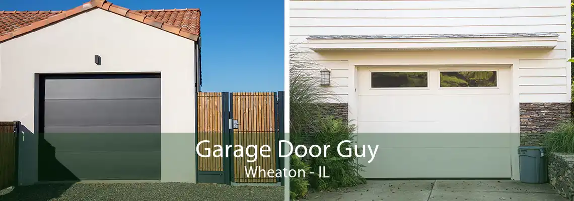 Garage Door Guy Wheaton - IL