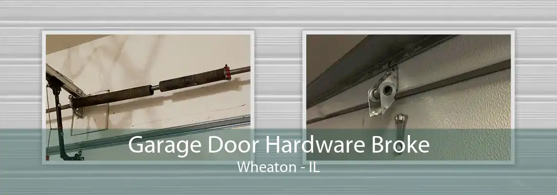 Garage Door Hardware Broke Wheaton - IL