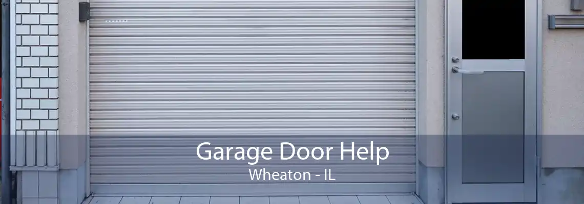 Garage Door Help Wheaton - IL