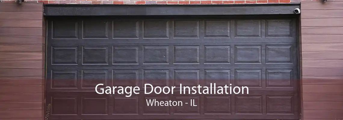 Garage Door Installation Wheaton - IL