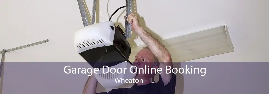 Garage Door Online Booking Wheaton - IL