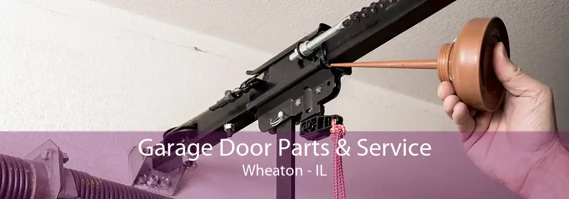 Garage Door Parts & Service Wheaton - IL