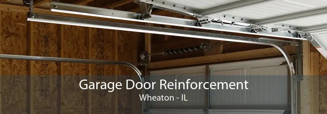 Garage Door Reinforcement Wheaton - IL