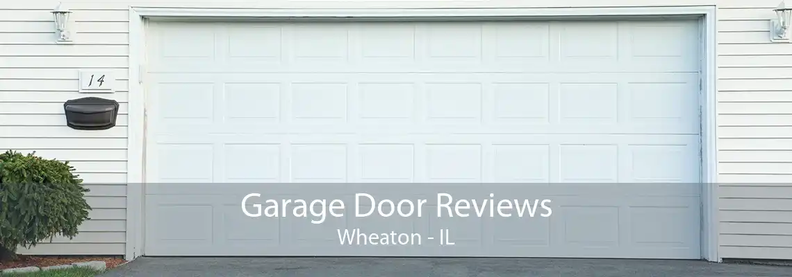 Garage Door Reviews Wheaton - IL