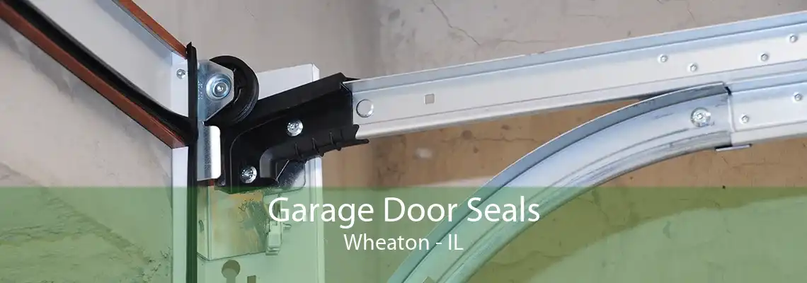 Garage Door Seals Wheaton - IL