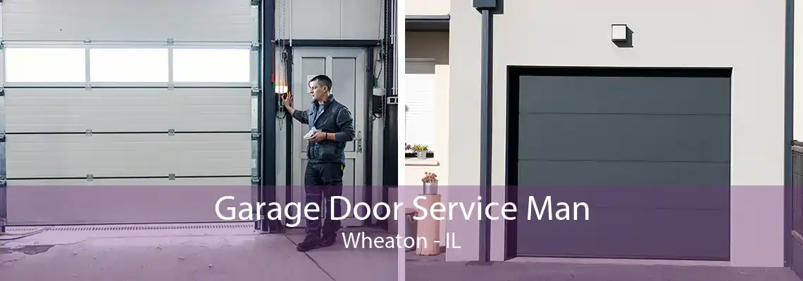 Garage Door Service Man Wheaton - IL