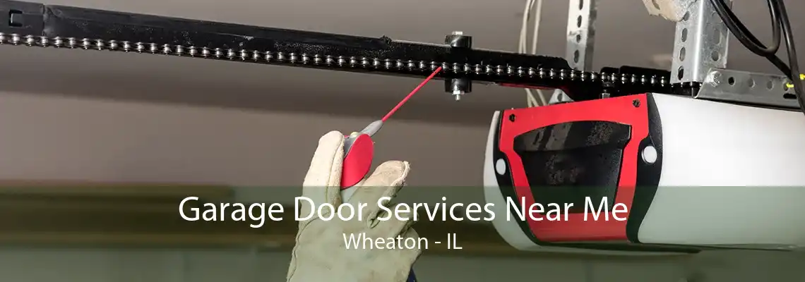 Garage Door Services Near Me Wheaton - IL