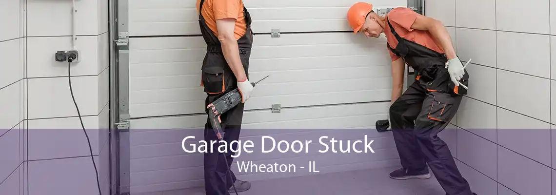 Garage Door Stuck Wheaton - IL