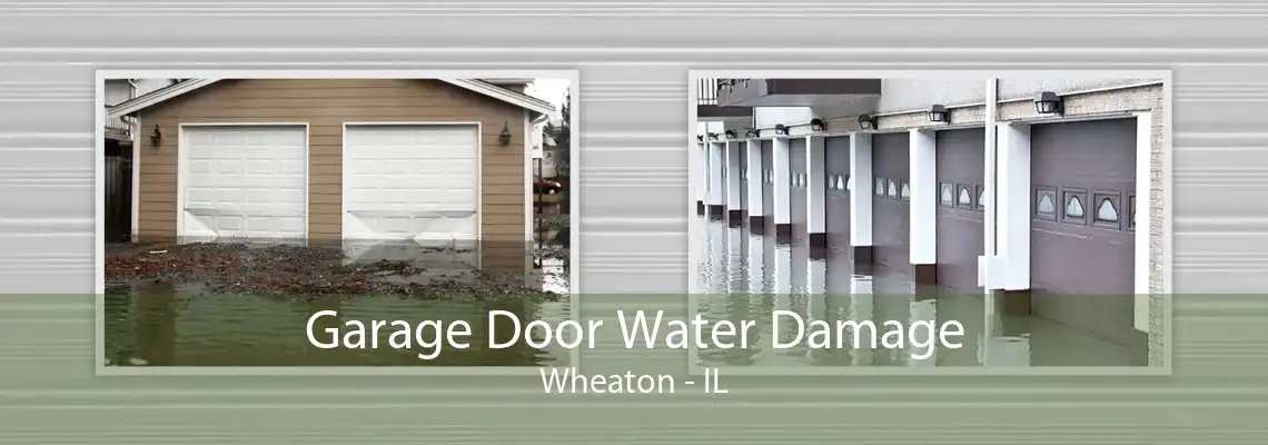 Garage Door Water Damage Wheaton - IL