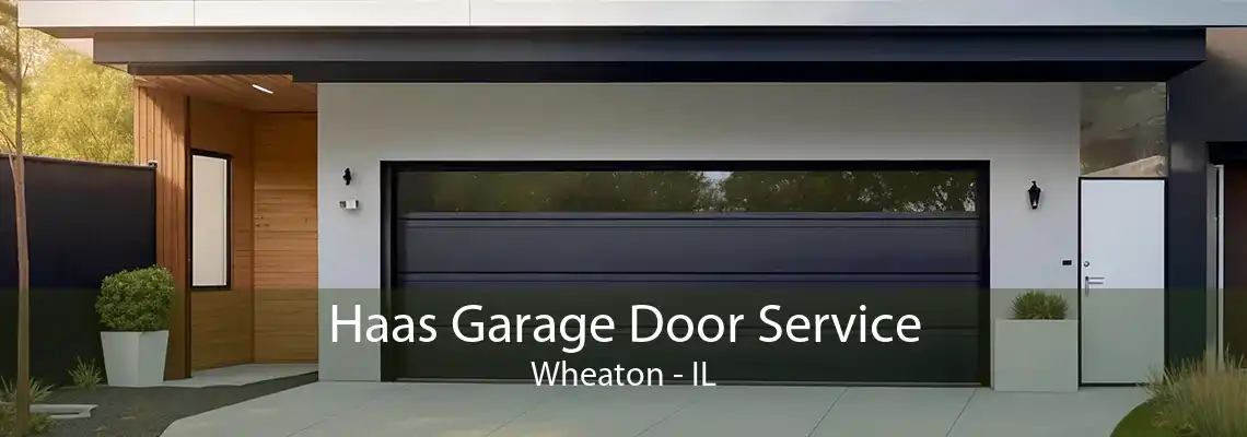 Haas Garage Door Service Wheaton - IL