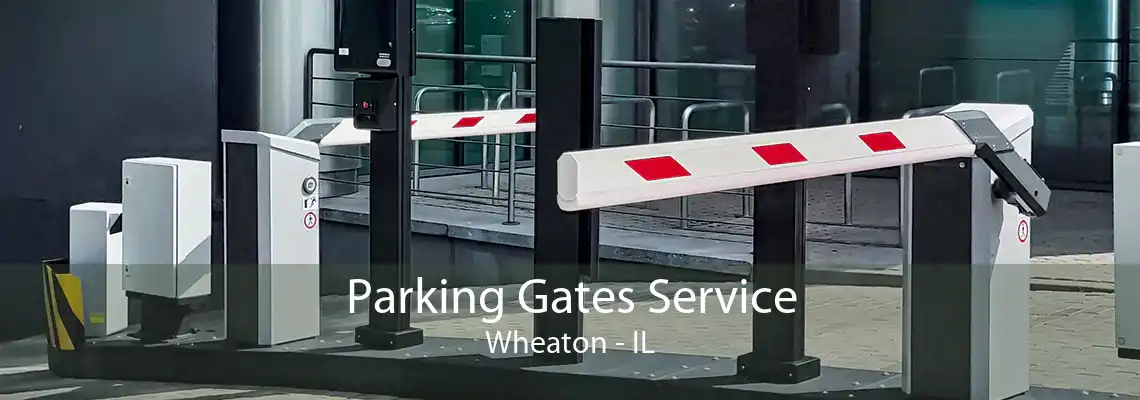 Parking Gates Service Wheaton - IL