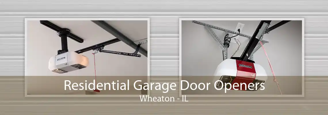 Residential Garage Door Openers Wheaton - IL