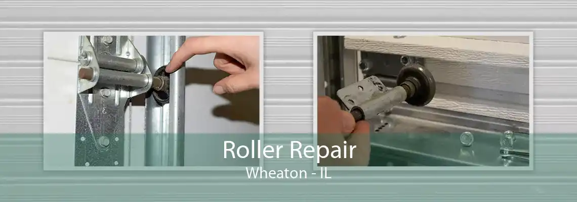 Roller Repair Wheaton - IL