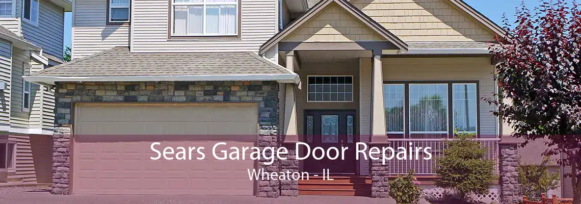 Sears Garage Door Repairs Wheaton - IL