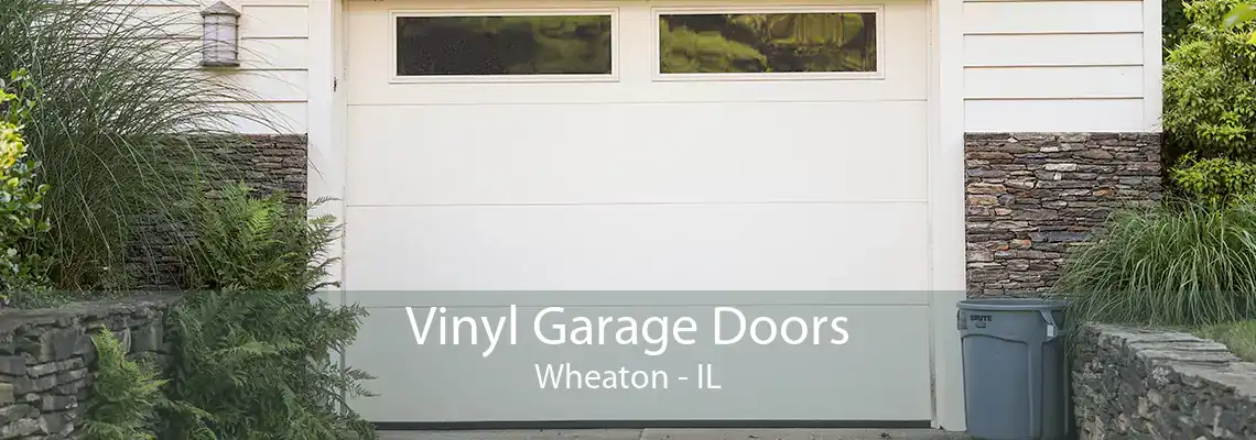 Vinyl Garage Doors Wheaton - IL