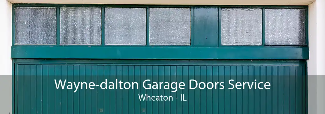 Wayne-dalton Garage Doors Service Wheaton - IL